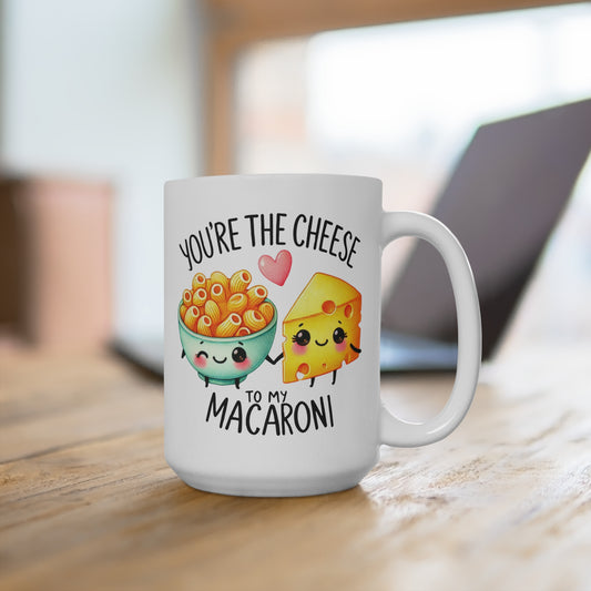 Better Together – “You’re the Cheese to My Macaroni” 15 oz Ceramic Mug