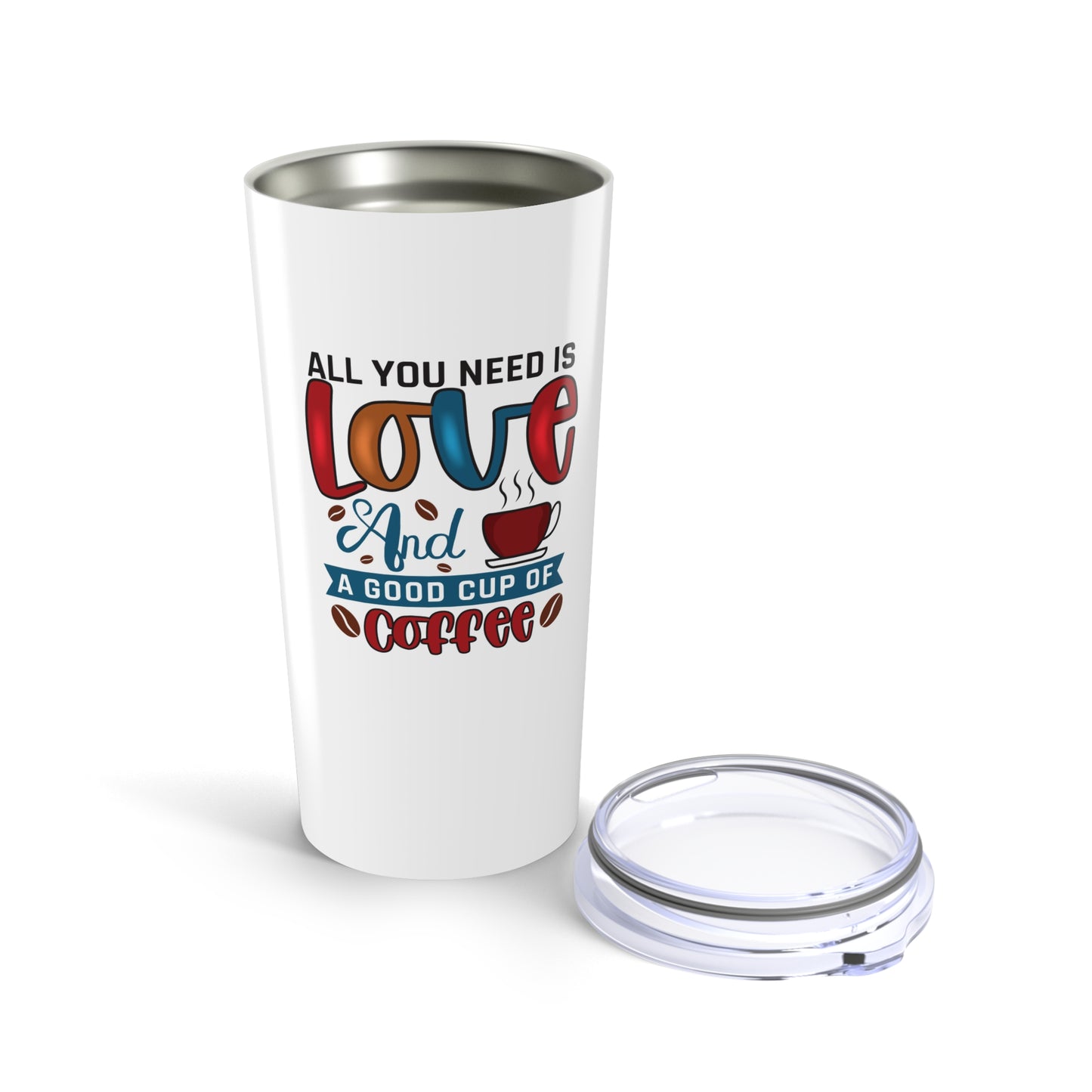 All You Need Is Love and a Good Cup of Coffee Tumbler | 20oz