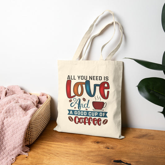 All You Need Is Love And A Good Cup Of Coffee Tote Bag | Coffee Quote Canvas Tote